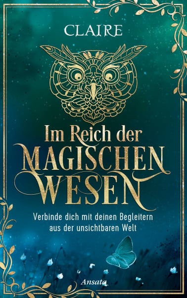Claire Im Reich der magischen Wesen: Verbinde dich mit deinen Begleitern aus der unsichtbaren Welt