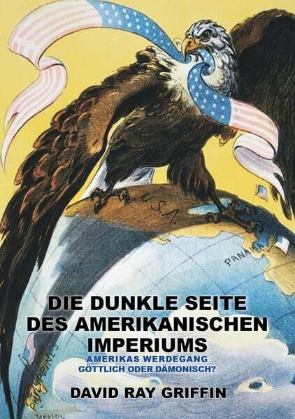 peace press, Verlag Die dunkle Seite des Amerikanischen Imperiums: Amerikas Werdegang: göttlich oder dämonisch?