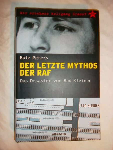 Peters, Butz Der letzt Mythos der RAF: Das Desaster von Bad Kleinen - Wer erschoss Wolfgang Grams?