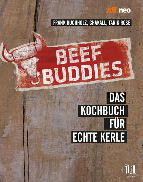 Frank Frank Buchholz Chakall Tarik Rose Beef Buddies: Das Kochbuch für echte Kerle