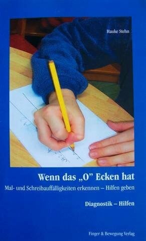 Stehn, Hauke Wenn das 'O' Ecken hat: Mal- und Schreibauffälligkeiten erkennen - Hilfen geben - Diagnostik-Hilfen