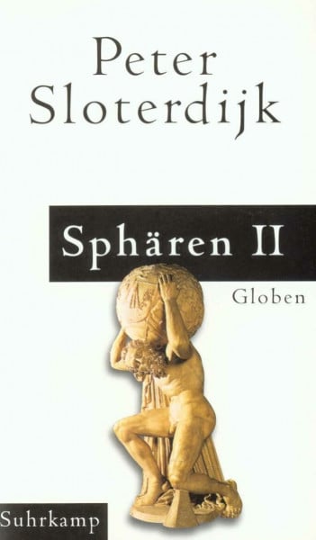 Sloterdijk, Peter Sphären. Makrosphärologie: Band II: Globen