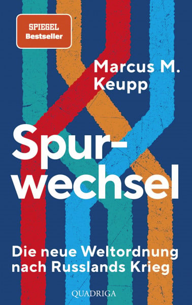Keupp, Marcus M. Spurwechsel: Die neue Weltordnung nach Russlands Krieg