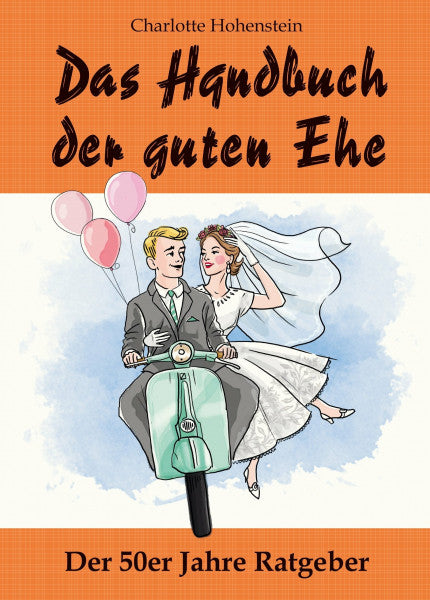 Hohenstein, Charlotte Das Handbuch der guten Ehe: Hochzeitsgeschenk