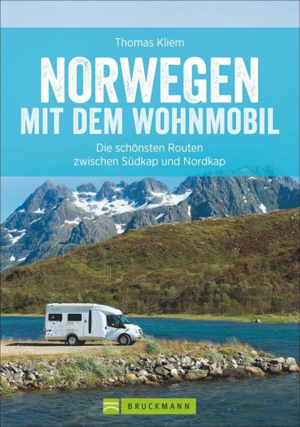 Kliem, Thomas Norwegen mit dem Wohnmobil: Die schönsten Routen zwischen Südkap und Nordkap Norwegens in einem Wohnmobil Reiseführer; inkl. Tipps zu Stellplätzen, GPS-Daten und Streckenkarten