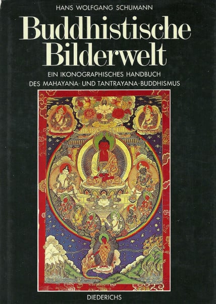 Schumann, Hans Wolfgang Buddhistische Bilderwelt: Ein ikonographisches Handbuch des Mahayana- und Tantrayana-Buddhismus