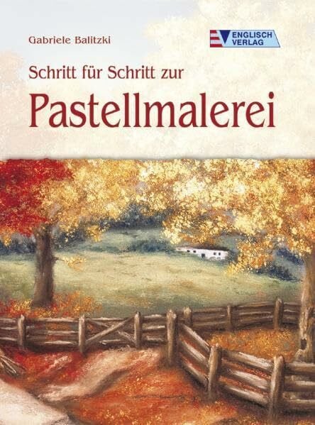 Balitzki, Gabriele Schritt für Schritt zur Pastellmalerei