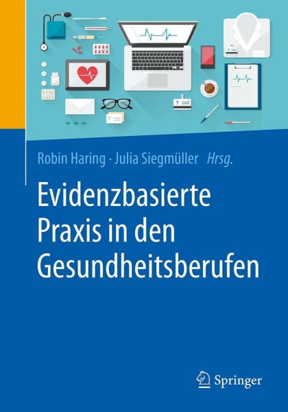 Haring, Robin Evidenzbasierte Praxis in den Gesundheitsberufen: Chancen und Herausforderungen für Forschung und Anwendung