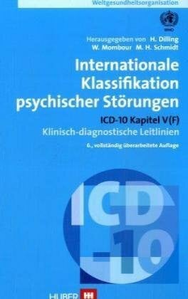 Dilling, Horst Internationale Klassifikation psychischer Störungen: ICD-10 Kapitel V (F) Klinisch-diagnostische Leitlinien