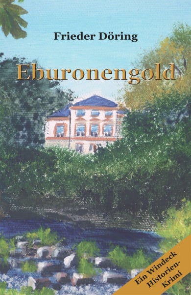 Döring, Frieder Eburonengold: Ein Windeck Historien-Krimi