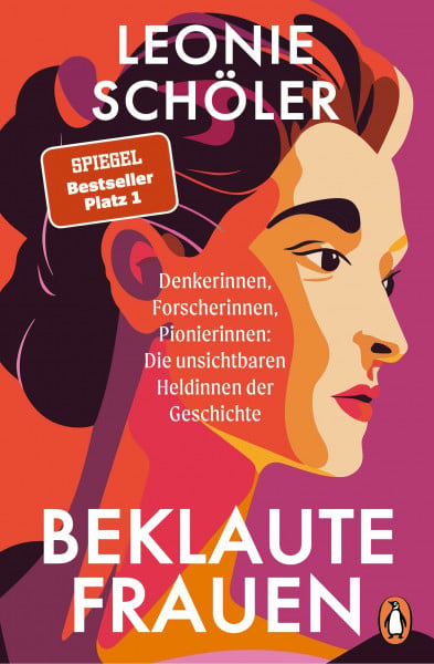 Schöler, Leonie Beklaute Frauen: Denkerinnen, Forscherinnen, Pionierinnen: Die unsichtbaren Heldinnen der Geschichte - Der #1 SPIEGEL-Bestseller im Taschenbuch – mit einem neuen Vorwort der Autorin