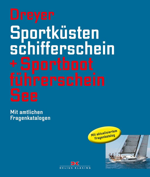 Dreyer, Rolf Sportküstenschifferschein & Sportbootführerschein See: Mit amtlichen Fragenkatalogen / Mit SSS Prüfungsstoff