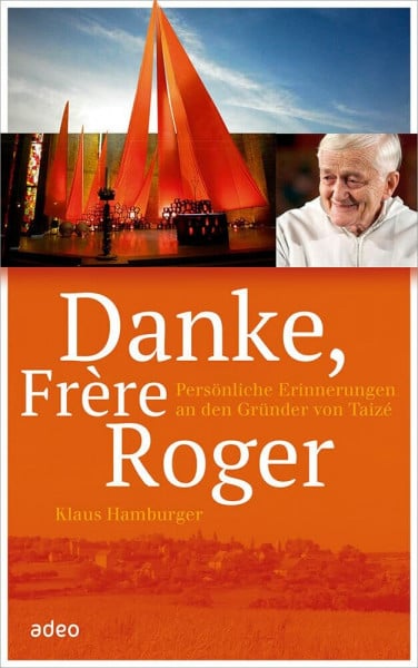 Hamburger, Klaus Danke, Frère Roger: Persönliche Erinnerungen an den Gründer von Taizé