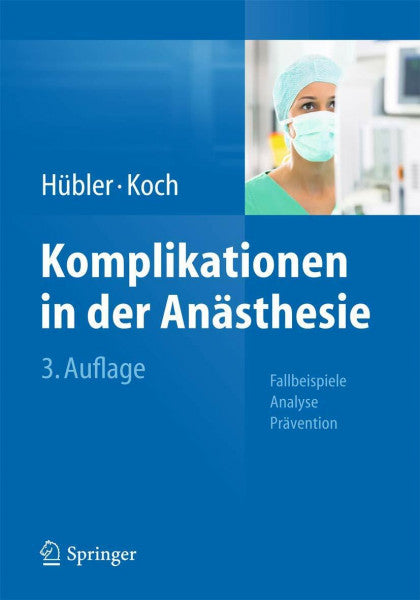 Hübler, Matthias Komplikationen in der Anästhesie: Fallbeispiele Analyse Prävention