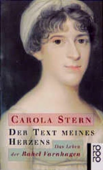 Stern, Carola Der Text meines Herzens: Das Leben der Rahel Varnhagen