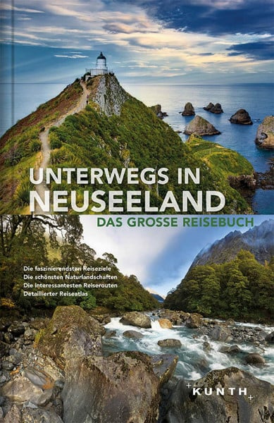 KUNTH Verlag Unterwegs in Neuseeland: Das große Reisebuch (KUNTH Unterwegs in ...)