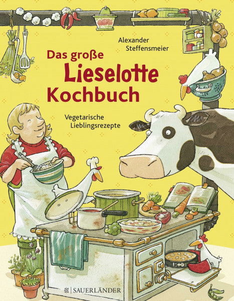 Steffensmeier, Alexander Das große Lieselotte-Kochbuch: Kinderleichte Lieblingsrezepte | Sinnvolle Beschäftigung mit Kuh Lieselotte: Mitmachbuch ab 4 Jahren (Lernen, basteln und spielen mit Kuh Lieselotte, Band 2)