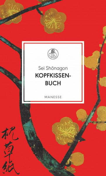 Sei Shonagon Kopfkissenbuch: Übersetzt und mit einem Nachwort von Michael Stein (Manesse Bibliothek, Band 14)
