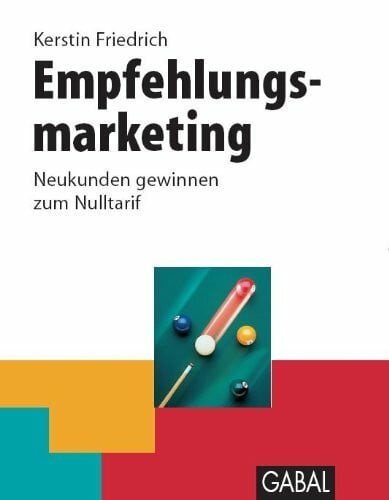 Friedrich, Kerstin Empfehlungsmarketing: Neukunden gewinnen zum Nulltarif