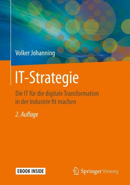 Johanning, Volker IT-Strategie: Die IT für die digitale Transformation in der Industrie fit machen