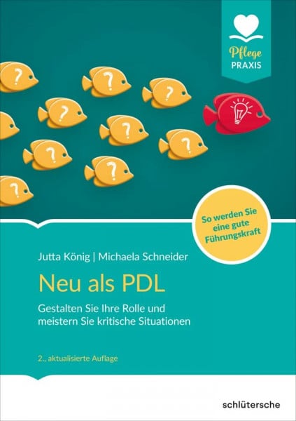 König, Jutta Neu als PDL: Gestalten Sie Ihre Rolle und meistern Sie kritische Situationen - So werden Sie eine gute Führungskraft (PFLEGE kolleg)