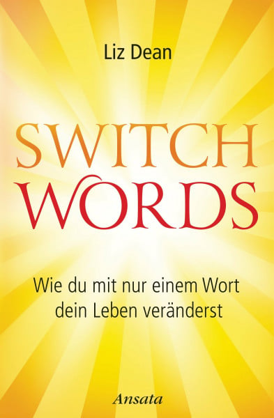 Dean, Liz Switchwords: Wie du mit nur einem Wort dein Leben veränderst