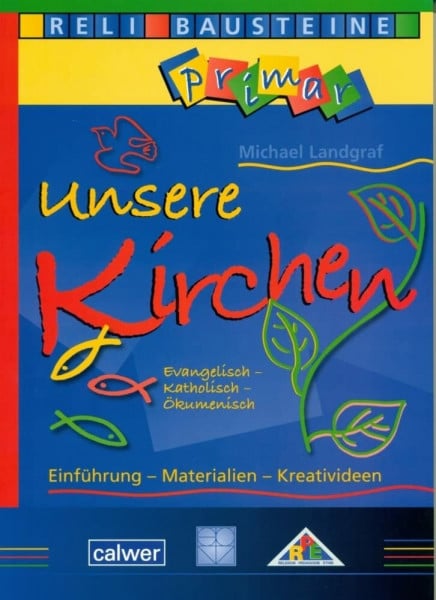 Landgraf, Michael Unsere Kirchen: Evangelisch - Katholisch - Ökumenisch: Einführung - Materialien - Kreadivideen (ReliBausteine primar)