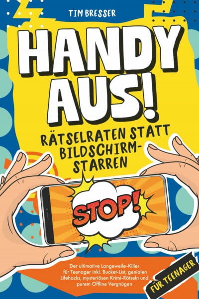 Bresser, Tim Handy aus! Rätselraten statt Bildschirmstarren – Der ultimative Langeweile-Killer für Teenager inkl. Bucket List, genialen Lifehacks, mysteriösen ... Lustiges Mitmachbuch für Jungen & Mädchen