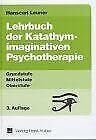 Leuner, Hanscarl Lehrbuch des Katathymen Bilderlebens: Grundstufe, Mittelstufe, Oberstufe