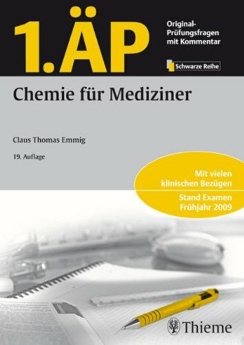Emmig, Claus T 1. ÄP - Chemie für Mediziner: Mit vielen klinischen Bezügen. Stand Examen Frühjahr 2009