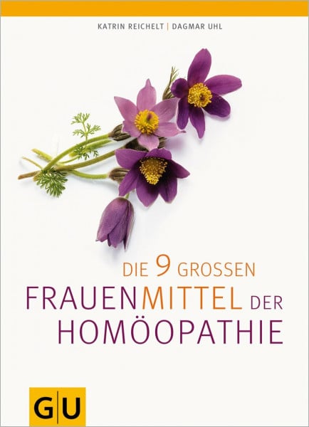 Uhl, Dagmar Die neun großen Frauenmittel der Homöopathie