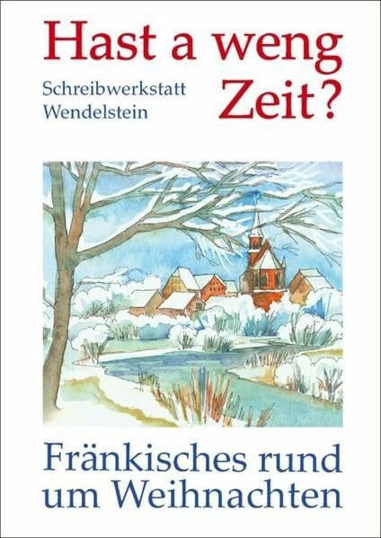 Schreibwerkstatt Wendelstein Hast a weng Zeit?: Fränkisches rund um Weihnachten (Weisse Taschen-Bücher)