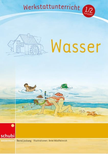 Jockweg, Bernd Wasser: Werkstatt 1. / 2. Schuljahr (Werkstatt zu Zora, auch unabhängig einsetzbar) (Werkstätten 1./2. Schuljahr)