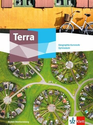 Terra Geographie Kursstufe. Ausgabe Baden-Württemberg Gymnasium: Schulbuch Klasse 11/12 (G8) (TERRA Geographie Kursstufe. Ausgabe Baden-Württemberg Gymnasium ab 2021)