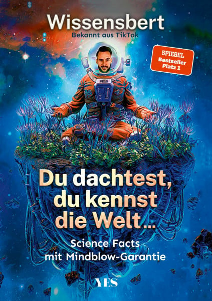 Wissensbert Du dachtest, du kennst die Welt...: Science Facts mit Mindblow-Garantie (Platz 1 SPIEGEL-Bestseller)