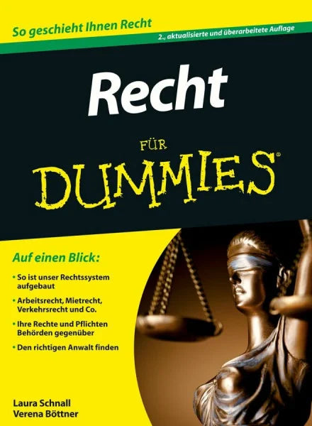 Böttner, Verena Recht für Dummies: So geschieht Ihnen Recht. Auf einen Blick: So ist unser Rechtssystem aufgebaut. Arbeitsrecht, Mietrecht, Verkehrsrecht & Co. Ihre ... gegenüber. Den richtigen Anwalt finden