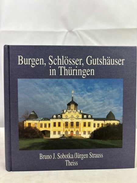 Strauss, Jürgen Burgen, Schlösser, Gutshäuser in Thüringen (Burgen, Schlösser und Gutshöfe)