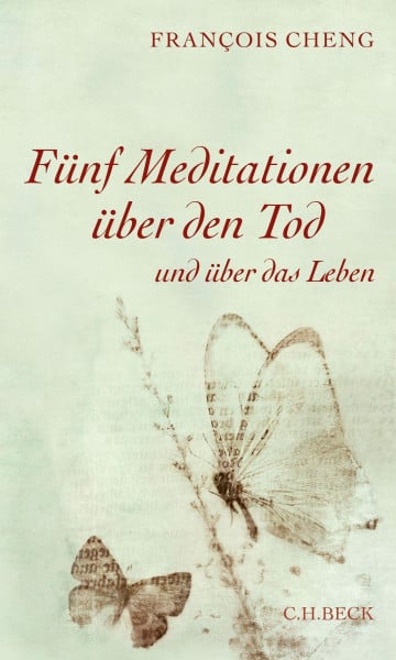 Cheng, Francois Fünf Meditationen über den Tod: und über das Leben