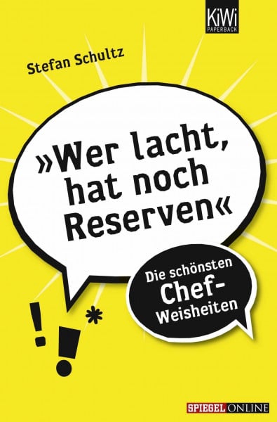Schultz, Stefan »Wer lacht, hat noch Reserven«: Die schönsten Chef-Weisheiten