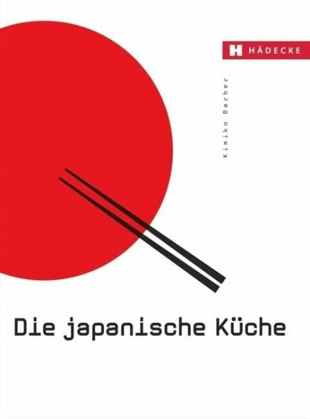 Barber, Kimiko Die japanische Küche: Mit wichtigen Originalzutaten und über 200 Rezepten