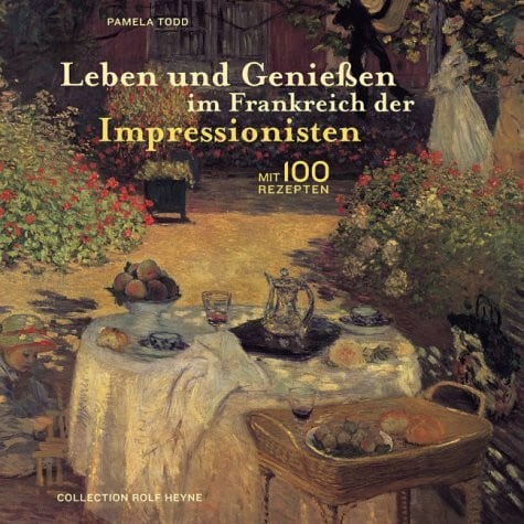 Todd, Pamela Leben und Genießen im Frankreich der Impressionisten