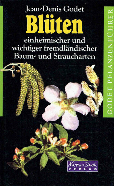 Godet, Jean-Denis Blüten einheimischer und wichtiger fremdländischer Baumarten und Straucharten