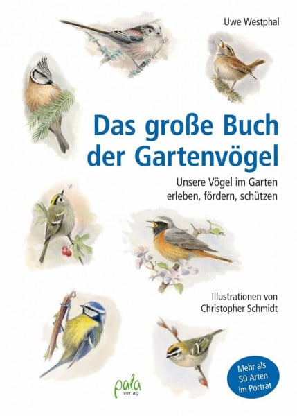 Westphal, Uwe Das große Buch der Gartenvögel: Unsere Vögel im Garten erleben, fördern, schützen