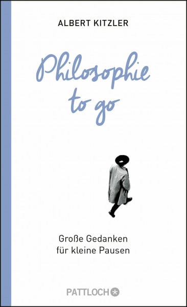 Kitzler, Albert Philosophie to go: Große Gedanken für kleine Pausen