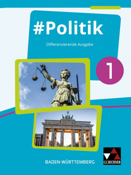 Hecht, Dörthe #Politik – Baden-Württemberg / #Politik Baden-Württemberg 1: Gemeinschaftskunde – differenzierende Ausgabe / Für die Jahrgangsstufen 7/8 (#Politik – ... – differenzierende Ausgabe)