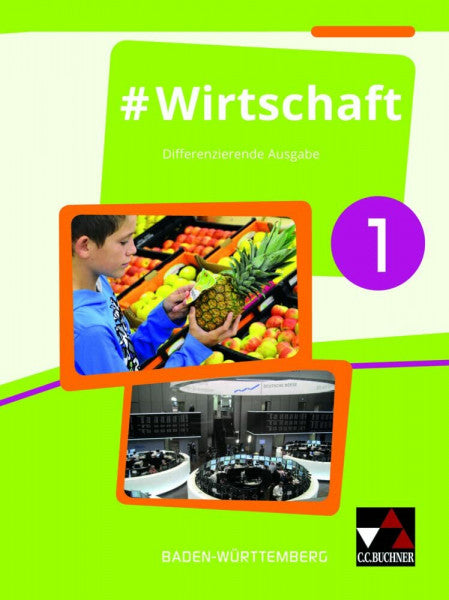 Benz, Florian #Wirtschaft – Baden-Württemberg / #Wirtschaft 1 Ausgabe ab 2017: Wirtschaft, Berufs- und Studienorientierung – differenzierende Ausgabe / Für die ... – differenzierende Ausgabe)