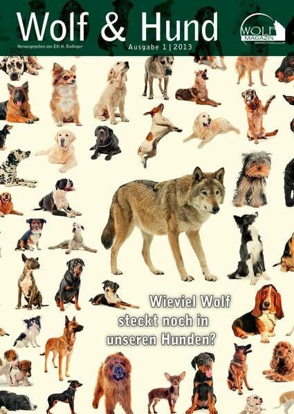 Elli H. Radinger Wolf Magazin: Wolf & Hund: Wieviel Wolf steckt noch in unseren Hunden? (edition tieger)