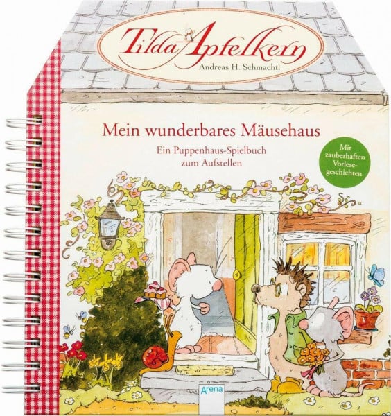 Schmachtl, Andreas H. Tilda Apfelkern. Mein wunderbares Mäusehaus: Ein Puppenhaus-Spielbuch zum Aufstellen. Mit zauberhaften Vorlesegeschichten