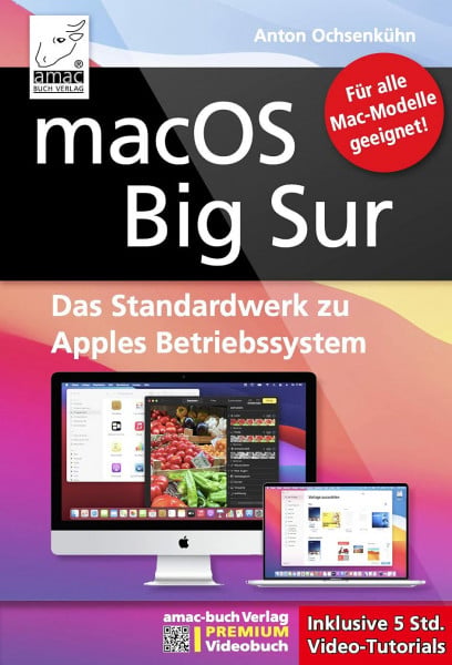 Anton Ochsenkühn macOS Big Sur - Das Standardwerk für Ein- und Umsteiger, PREMIUM Videobuch: Buch + 5 h Videotutorials; Für alle Mac-Modelle - auch mit M1 Prozessor; iMac, MacBook Air / Pro, Mac mini, Mac Pro