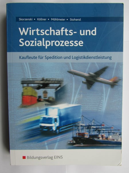 Köllner, Dagmar Wirtschafts- und Sozialprozesse. Kaufleute für Spedition und Logistikdienstleistung (Lernmaterialien): Kaufleute für Spedition und Logistikdienstleistung / Schülerband